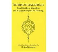The Wine of Love and Life: Ibn Al-farid's Al-khamriyah and Al-qaysari's Quest for Meaning