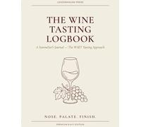 The Wine Tasting Logbook: A Sommelier's Journal - The WSET Tasting Approach | 100 Guided Tastings + Appearance, Nose, Palate, Conclusion + Cellar Log + Region Reference | Premium 8.5x11 Edition