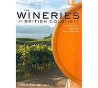 The Wineries of British Columbia John Schreiner (Auteur)