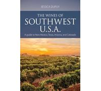 The Wines of Southwest U.S.A.: A Guide to New Mexico, Texas, Arizona and Colorado