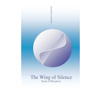 The Wing of Silence: Book of metaphors