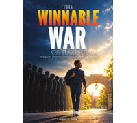 The Winnable War on Hazing: Saving Lives, Preserving Institutions, and Reducing Liability