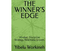 THE WINNER’S EDGE: Mindset. Discipline. Strategy. Relentless Growth.