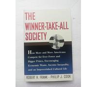 The Winner-Take-All Society: How More and More Americans Compete for Ever Fewer and Bigger Prizes, Encouraging Economic Waste, Income Inequality, an
