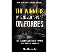 The Winners Who Never Appear on Forbes: The Dark Side of Global Finance and Shadow Banking