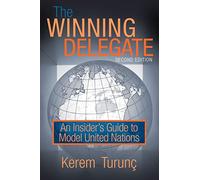 The Winning Delegate: An Insiders Guide to Model United Nations