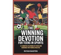 The Winning Devotion for Teens in Sports: A 2-Minutes Playbook of Faith and Guidance for Young Athletes