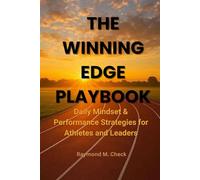 The Winning Edge Playbook: Daily Mindset & Performance Strategies for Athletes and Leaders