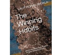 The Winning Habits: Master the Simple Daily Practices of Highly Successful People