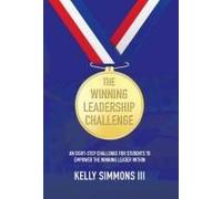 The Winning Leadership Challenge: An Eight-Step Challenge For Students To Empower The Winning Leader Within