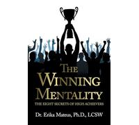 The Winning Mentality: THE EIGHT SECRETS OF HIGH ACHIEVERS