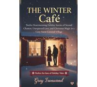 The Winter Café: Twelve Heartwarming Holiday Stories of Second Chances, Unexpected Love, and Christmas Magic in a Cozy Snow-Covered Village