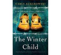 The Winter Child A heartbreaking and unputdownable World War 2 historical novel - Carly Schabowski - StoryFire Ltd - Livre en Anglais Carly SchabowskiCarly Schabowski (Auteur)