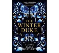 The Winter Duke Claire Eliza Bartlett (Auteur)