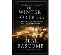 The Winter Fortress: The Epic Mission to Sabotage Hitler's Atomic Bomb