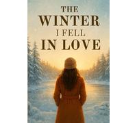 The Winter I Fell in Love: Some winters are just meant to change everything.
