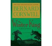 The Winter King, Warlord Chronicles Bernard Cornwell (Auteur)