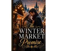 The Winter Market Promise: A Small-Town Winter Romance