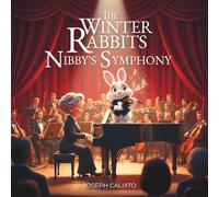 The Winter Rabbits Nibby's Symphony: This is the story of Nibby who seeks adventure turn into a musical.