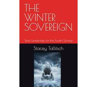 THE WINTER SOVEREIGN: Stoic Leadership for the Fourth Turning