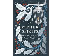 The Winter Spirits: Ghostly Tales for Frosty Nights