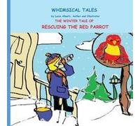 The Winter Tale Of Rescuing The Red Parrot Paperback Book By Lucia Alberti