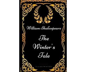 The Winter's Tale: By William Shakespeare - Illustrated