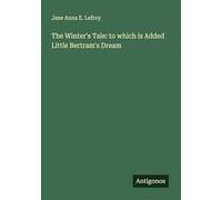 The Winter's Tale: to which is Added Little Bertram's Dream
