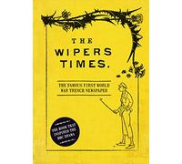 The Wipers Times: The Famous First World War Trench Newspaper