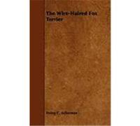 The Wire-Haired Fox Terrier Ackerman, Irving C. (Auteur)