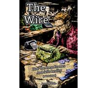 The Wire: How The Press Frames And Sells Reality (1605-2026)