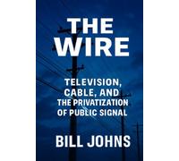 The Wire: Television, Cable, and the Privatization of Public Signal