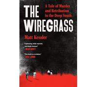 The Wiregrass: A Tale of Murder and Retribution in the Deep South