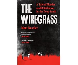The Wiregrass: A Tale of Murder and Retribution in the Deep South