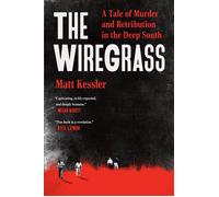 The Wiregrass A Tale of Murder and Retribution in the Deep South - Matt Kessler - Grand Central Publishing - ebook (ePub) - Livre