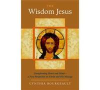 The Wisdom Jesus Cynthia Bourgeault (Auteur)