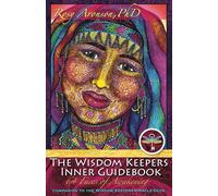 The Wisdom Keepers Inner Guidebook: 64 Faces of Awakening
