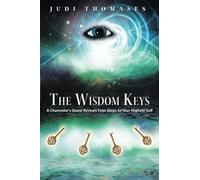 The Wisdom Keys: A Channeler's Quest Reveals Four Steps to Your Highest Self by Judi Thomases (2014-07-02)