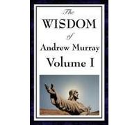 The Wisdom Of Andrew Murray Vol I