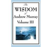 The Wisdom Of Andrew Murray Vol. Iii
