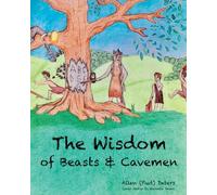 The Wisdom of Beasts and Cavemen: Short Stories Written in Rhyme