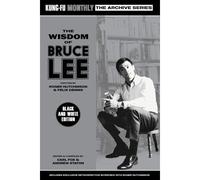 The Wisdom Of Bruce Lee (Kung-Fu Monthly Archive Series) Mono Edition
