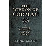 The Wisdom of Cormac: Leadership Principles from Ancient Ireland