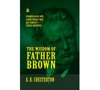The Wisdom of Father Brown: [Annotated] Mysteries of a Humble Detective Priest