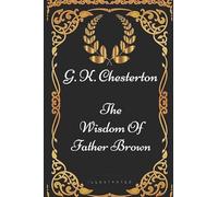 The Wisdom Of Father Brown: By G. K. Chesterton - Illustrated