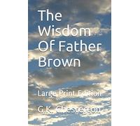 The Wisdom Of Father Brown: Large Print Edition