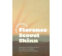 The Wisdom Of Florence Scovel Shinn