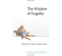 The Wisdom of Frugality: Why Less Is More - More or Less - [Version Originale] Inconnu (Auteur)