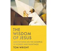 The Wisdom of Jesus: Meditations on the Gospels in Words and Paintings