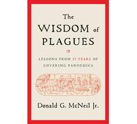 The Wisdom of Plagues: Lessons from 25 Years of Covering Pandemics